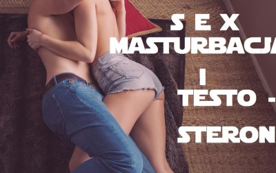 Seks, masturbacja i testosteron