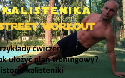 Kalistenika i Street Workout – opis, efekty, jak zacząć i trenować